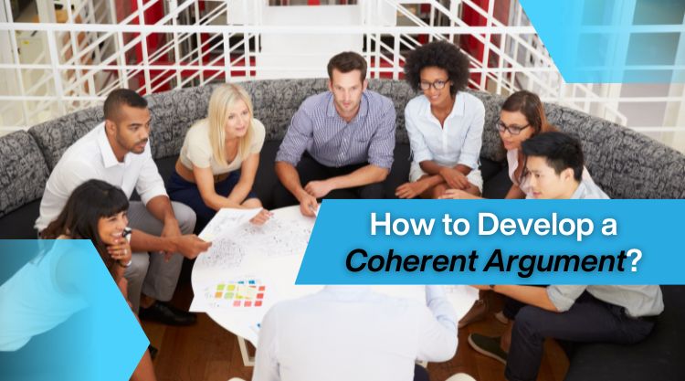 How to Develop a Coherent Argument? - Helping With Writing in UK | Best ...